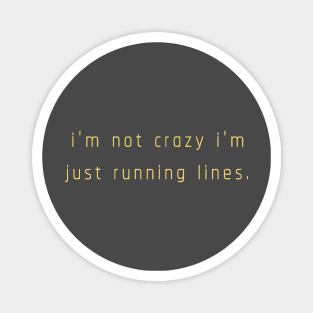 i'm not crazy i'm just running lines - yellow Magnet